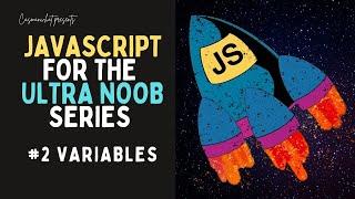 Variables | JavaScript Beginner Tutorial Series #NoobGang
