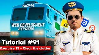 Exercise 15 - Clear the Clutter | Sigma Web Development Course - Tutorial #91