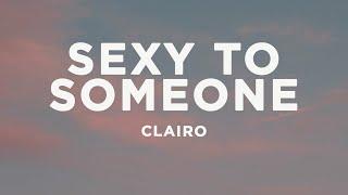 Clairo - Sexy to Someone (Lyrics)