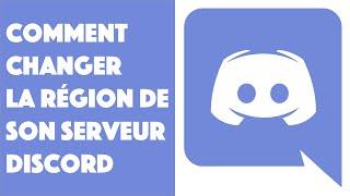 Comment changer la région de son serveur Discord