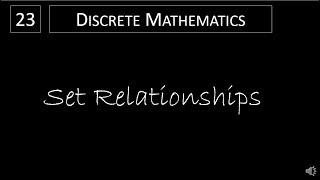 Discrete Math - 2.1.2 Set Relationships