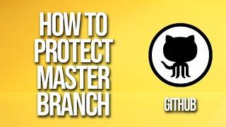 How To Protect Master Branch GitHub Tutorial