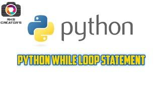 Python while loop statement || Python control Flow Statements in tamil || RKS CREATORS