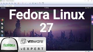 Fedora 27 Installation + Overview on VMware Workstation [2017]