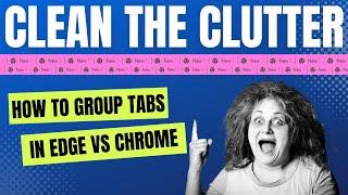 How To Save Tabs to Groups in Edge vs Chrome