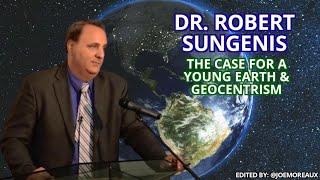 Dr. Robert Sungenis - The Case for a Young Earth and Geocentrism