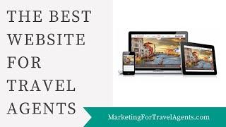 The Best Website for Travel Agents - How to Build Your Travel Agent Website