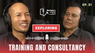 Exploring Training and Consultancy | Indra Kumar Shrestha | Business Kurakani | Singh Bahadur Moktan