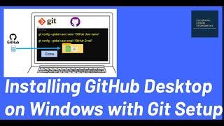 Complete Guide to Installing GitHub Desktop on Windows | Git Setup and Configuration Explained