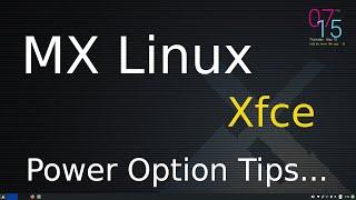 MX Linux - Xfce - Power Option Tips.