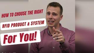 How to Identify the right RFID Product and System for your Application!