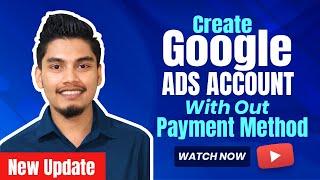 Create Google Ads Account Without Credit Card | Google Ads Account without Payment Method | Update