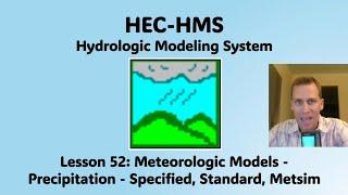 HEC HMS Lesson 52 - Meteorologic Models - Precipitation - Specified, Standard, Metsim