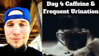 Caffeine and Frequent Urination - No Caffeine Day 4