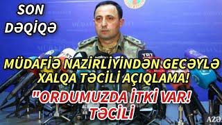 SON DEQIQE ! MÜDAFİƏ NAZİRLİYİNDƏN TƏCİLİ AÇIQLAM GƏLDİ ! - xeberler , xeber 2024