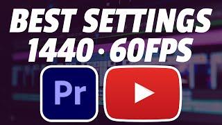 How to export 1440P 60FPS videos for YouTube in Premiere Pro (BEST RENDER SETTINGS)