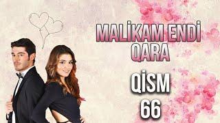 Malikam Endi Qara 66.Qism ᴴᴰ