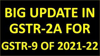 BIG UPDATE IN GSTR-2A FOR GSTR-9 OF 2021-22 | GSTR2A DATA MATCHING WITH TABLE 8A