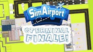 Cterminal Finale! - Sim Airport Gameplay - SimAirport Part 9