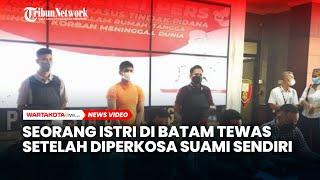 Seorang Istri di Batam Tewas Setelah Diperkosa Suami Sendiri