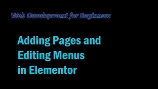 Adding Pages and Editing Menus in Elementor