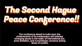 The Second Hague Peace Conference (1907): Shaping International Law and Diplomacy!