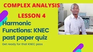 COMPLEX ANALYSIS- HARMONIC  FUNCTIONS: WITH WORKED KNEC PAST PAPER QUESTION