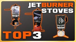 Top 3 Jet Burner Stoves