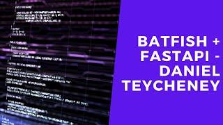 How to Serve Batfish Data using FastAPI by Daniel Teycheney