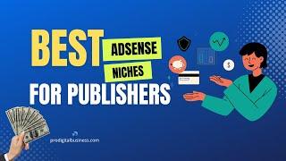 Best AdSense Niches For Publishers In 2024