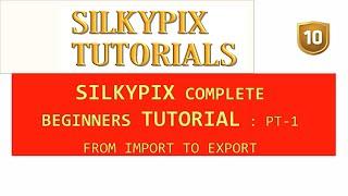 COMPLETE OVERVIEW for beginners : SILKYPIX DEVELOPER STUDIO PRO 10 TUTORIAL. ( See Description)