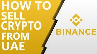 How to sell your Crypto in Binance and withdraw your money to your UAE bank account