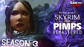 Skyrim For Pimps REMASTERED Season 3 - GameSocietyPimps