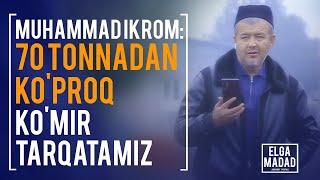 MUHAMMAD IKROM: 70 TONNADAN KO'PROQ KO'MIR TARQATAMIZ - ELGA MADAD axborot portali