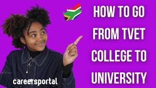 How To Go From TVET College To University | Careers Portal
