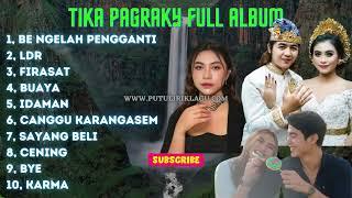 ALBUM TIKA PAGRAKY TERBARU | CANGGU KARANGASEM, FIRASAT, BE NGELAH PENGGANTI