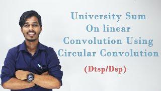 Linear convolution using Circular Convolution using Dft-Idft method | DTSP/DSP [Lec 19]