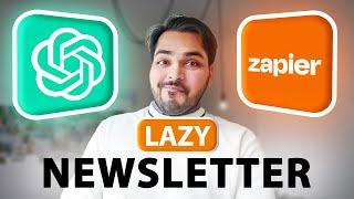 Zapier + ChatGPT Newsletter Automation With AI (from 2 hours to 10 minutes)