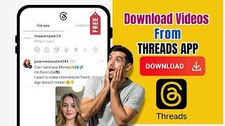 How to Download Videos from Threads App 2024