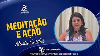 Marta Caldas | MEDITAÇÃO E AÇÃO (PALESTRA ESPÍRITA)