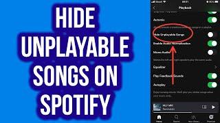 How to Hide Unplayable Songs on Spotify App