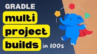 Gradle Multi-Project Builds in 100 Seconds