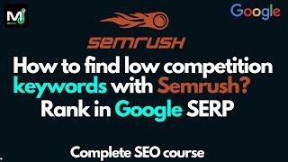 How to Find Low competition Keywords with SEMrush | Keyword Research  with SEMrush Step by Step 2023