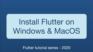 01-Install Flutter on Windows 10 and MacOS Catalina 10.15