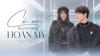 CÓ EM LÀ VÔ CÙNG HOÀN MỸ - PANNY ft VŨ THỊNH | Top bài hát lãng mạn nhất 2024 #panny #vuthinh