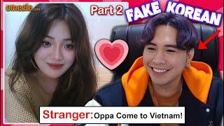 OMEGLE IS JUST TOO EASY FOR KOREAN GUYS! (Fake Korean Part 2) In Love with a Vietnamese Girl!!!!