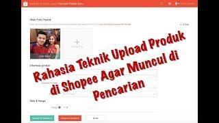 Cara Upload Produk yang Baik di Shopee Agar Muncul di Hasil Pencarian