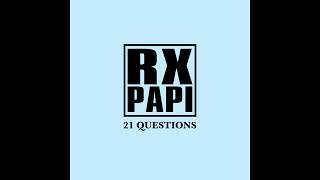 Rx Papi - 21 Questions [Prod. By FlightCrew]