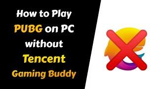 How to Play PUBG on PC without Tencent Gaming Buddy