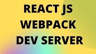 WEBPACK DEV SERVER | REACT JS
